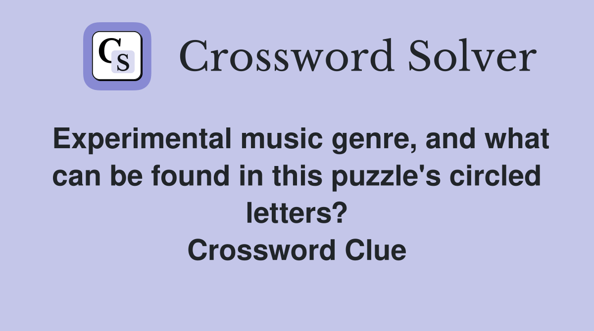 Experimental music genre, and what can be found in this puzzle's